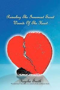 bokomslag Revealing the Innermost Secret Wounds of the Heart