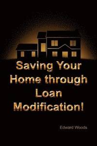 bokomslag Saving Your Home Through Loan Modification!