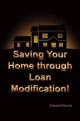 Saving Your Home Through Loan Modification! 1