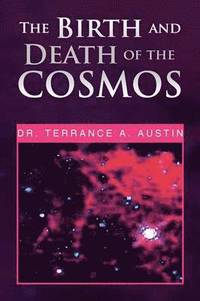 bokomslag The Birth and Death of the Cosmos