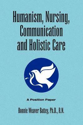 bokomslag Humanism, Nursing, Communication and Holistic Care