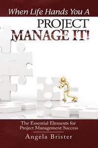 bokomslag When Life Hands You A Project, Manage It!