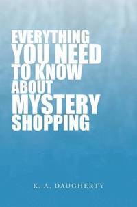 bokomslag Everything You Need to Know about Mystery Shopping