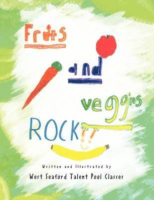 West Seaford Talent Pool Classes - Fruits and Veggies Rock!!, Häftad