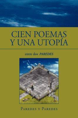 Jaime Paredes y Paredes, Jaime Paredes y. Paredes - Cien Poemas y Una Utopia, Häftad