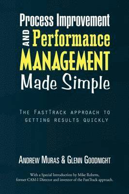 Muras & Andrew Muras & Glenn Goodnight, Andrew Muras, Muras & Andrew Muras &. Glenn Goodnight - Process Improvement & Performance Management Made Simple, Inbunden