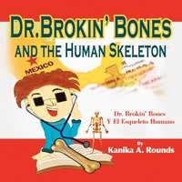 bokomslag Dr. Brokin' Bones and the Human Skeleton