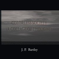 bokomslag Colorless Society: A Collage of Thought