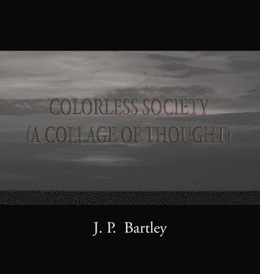 bokomslag Colorless Society: A Collage of Thought