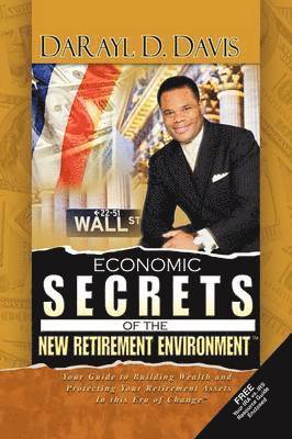 Economic Secrets of the New Retirement Environmentt 1