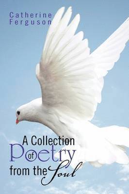 A Collection of Poetry from the Soul 1