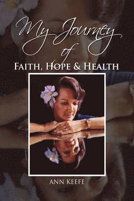 My Journey of Faith, Hope & Health 1