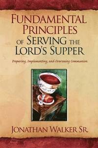 bokomslag Fundamental Principles of Serving the Lord's Supper