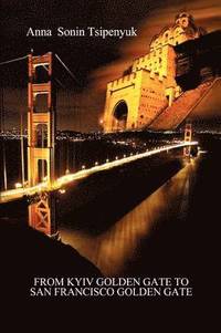 bokomslag From Kyiv Golden Gate to San Francisco Golden Gate