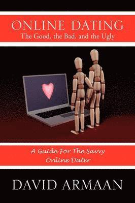 bokomslag Online Dating the Good, the Bad, and the Ugly