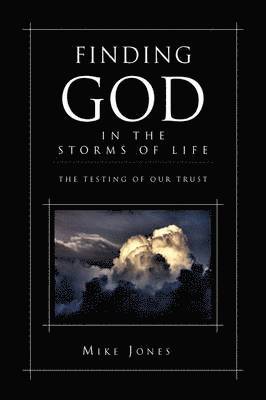Mike Jones - Finding God in the Storms of Life, Häftad