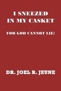 bokomslag I Sneezed in My Casket!