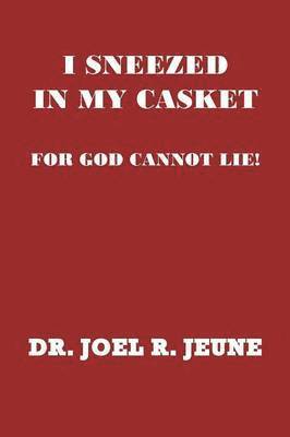 Joel R Jeune D D, Joel R. Jeune D. D., Joel R. Jeune D.D. - I Sneezed in My Casket!, Häftad