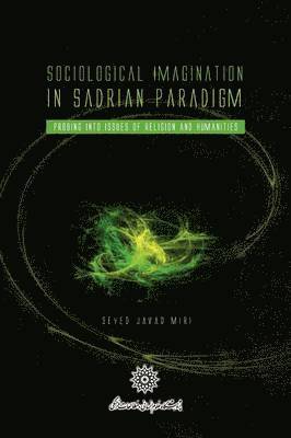 Seyed Javad Miri, seyed javad miri - Sociological Imagination in Sadrian Paradigm, Häftad