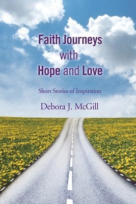 Debora J McGill, Debora J. McGill - Faith Journeys with Hope and Love, Häftad