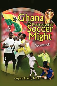 bokomslag Ghana, the Rediscovered Soccer Might Workbook