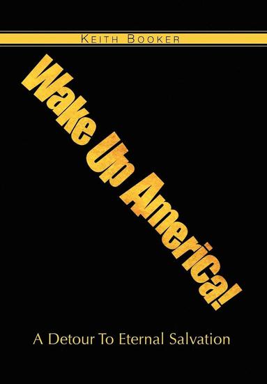 Keith Booker - Wake Up America!, Inbunden