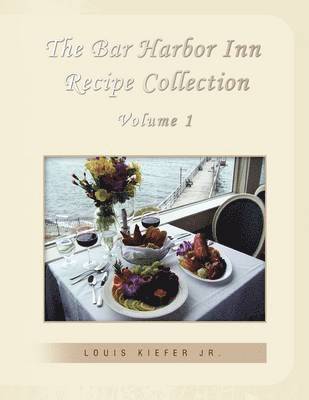 The Bar Harbor Inn Recipe Collection Volume 1 1