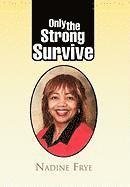 Nadine Frye - Only the Strong Survive, Inbunden