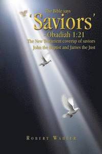 bokomslag The Bible Says 'Saviors' - Obadiah 1