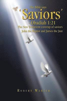 The Bible Says 'Saviors' - Obadiah 1 1