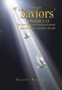 bokomslag The Bible says 'Saviors' - Obadiah 1