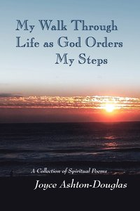 bokomslag My Walk Through Life as God Orders my Steps