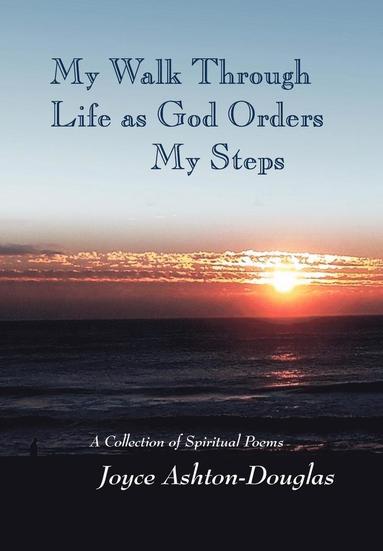 bokomslag My Walk Through Life as God Orders my Steps