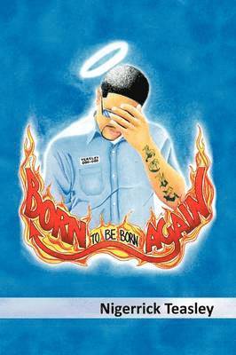 Nigerrick Teasley - Born To Be Born Again, Häftad