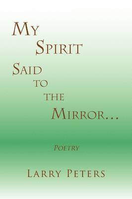 My Spirit, Said to the Mirror. 1