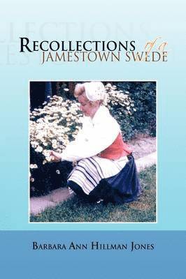 Barbara Ann Hillman Jones - Recollections of a Jamestown Swede, Inbunden