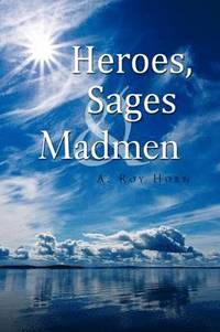 bokomslag Heroes, Sages & Madmen