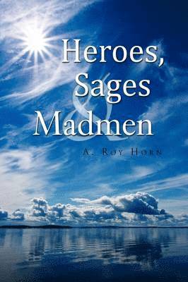 bokomslag Heroes, Sages & Madmen