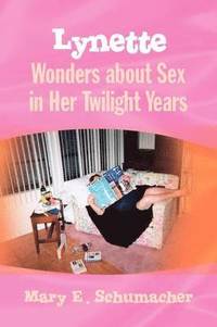 bokomslag Lynette Wonders about Sex in Her Twilight Years