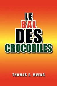 bokomslag Le Bal Des Crocodiles