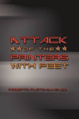 bokomslag Attack of the Printers with Feet