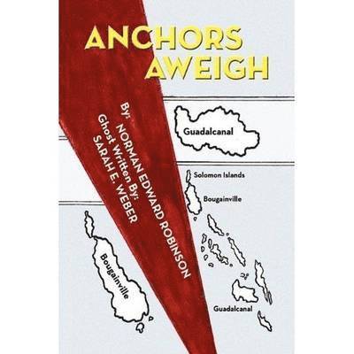 Sarah E Weber, Norman Edward Robinson, Sarah E. Weber - Anchors Aweigh, Häftad