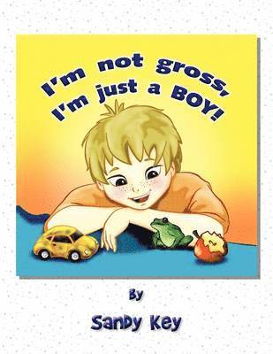 I'm Not Gross, I'm Just a Boy! 1