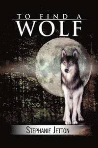 bokomslag To Find a Wolf
