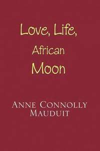 bokomslag Love, Life and African Moon