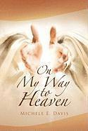 Michele E Davis, Michele E. Davis - On My Way to Heaven, Inbunden