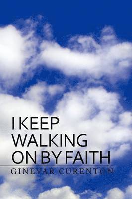 I Keep Walking on by Faith 1