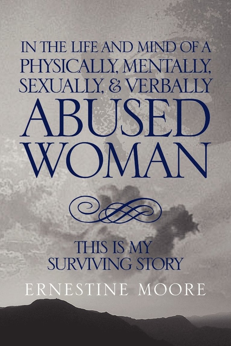 Ernestine Moore - In the Life and Mind of a Physically, Mentally, Sexually,& Verbally Abused Woman, Häftad
