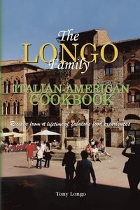 bokomslag The Longo Family Italian-American Cookbook