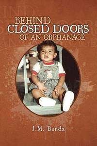 bokomslag Behind Closed Doors of an Orphanage